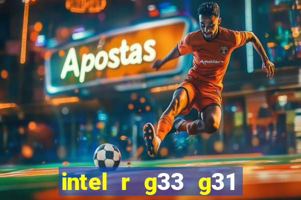 intel r g33 g31 express chipset family roda quais jogos